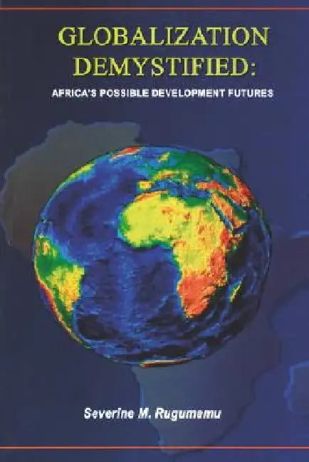 Globalization Demystified by Severine M. Rugumamu