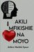 Akili Mfikishie na Moyo by Jethro Sheikh Spear