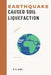 Earthquake-Caused Soil Liquefaction by R. K. Anu