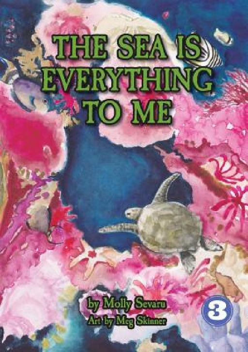 The Sea Is Everything To Me by Molly Sevaru, Meg Skinner