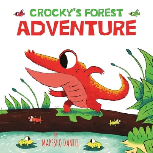 Crocky's Forest Adventure: A Little Red Crocodile Explores Beyond the Swamp River, A Children's Story About Curiosity, Bravery, and Friendship by Mapesho Daniel, Mapesho Daniel