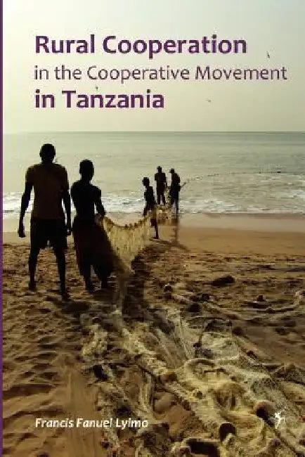 Rural Cooperation. In The Cooperative Movement in Tanzania by Francis Fanuel Lyimo