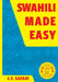 Swahili Made Easy. A Beginner's Complete Course by J. F. Safari