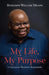 My Life, My Purpose: A Tanzanian President Remembers by Benjamin William Mkapa