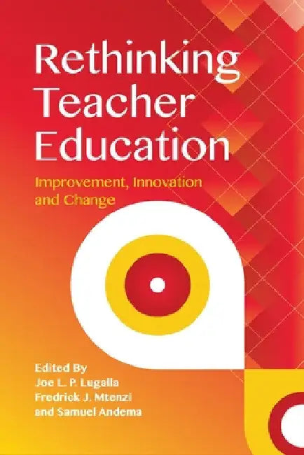 Rethinking Teacher Education: Improvement, Innovation and Change by Joe Lugalla
