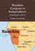 Namibia: Conquest to Independence: Formation of a Nation by Godfrey Mwakikagile