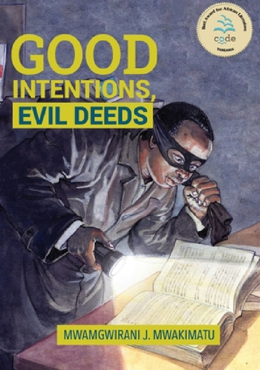 Good Intentions, Evil Deeds by Juma Mwamgwirani Mwakimatu