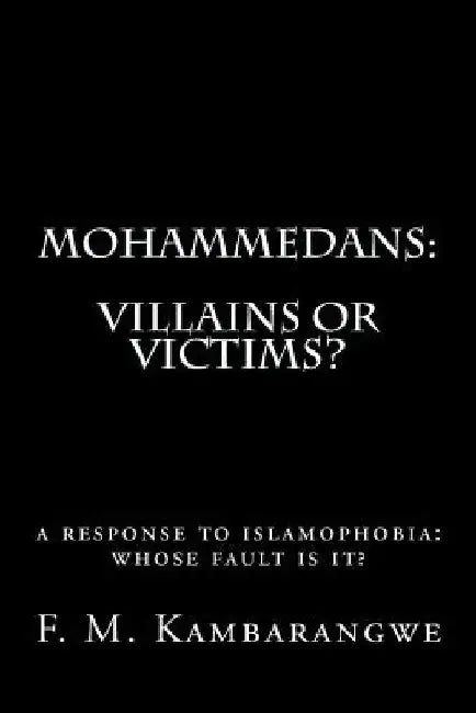 Mohammedans: Villains or Victims by Festo Michael Kambarangwe