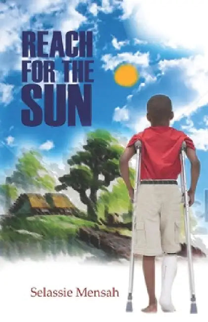 Reach for the Sun by Selassie Mensah