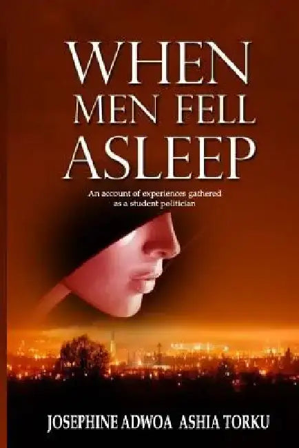 When Men Fell Asleep by Adwoa Ashia Torku