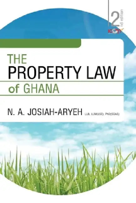 The Property Law of Ghana by N. A. Josiah-Aryeh