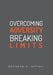 Overcoming Adversity Breaking Limits by Bernard Otopah Appiah