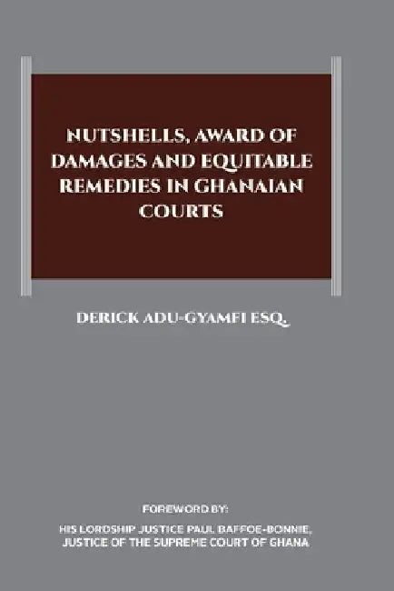 Nutshells, Award of Damages and Equitable Remedies in Ghanaian Courts by Derick Adu-Gyamfi
