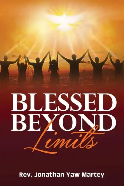 Blessed Beyond Limits by Jonathan Yaw Martey