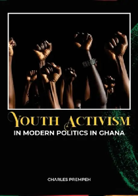 Youth Activism in Modern Politics in Ghana by Charles Prempeh