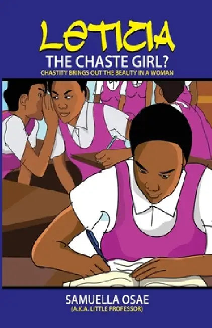 Leticia The Chaste Girl?: Chastity Brings Out The Beauty In A Woman by Samuella Osae