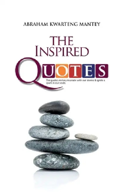 The Inspired Quotes by Abraham Kwarteng Mantey