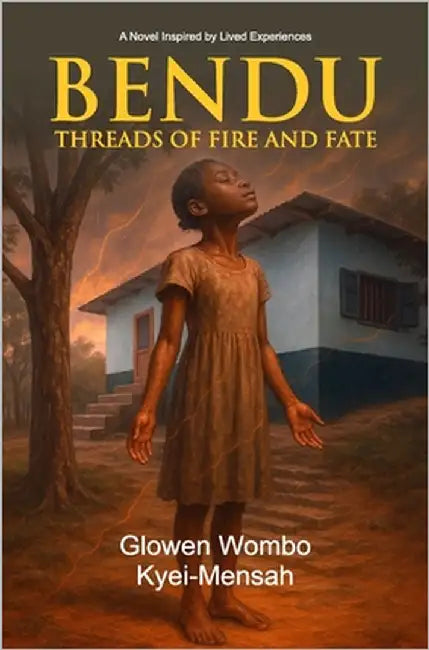 Bendu: Threads of Fire and Fate by Kyei-Mensah, Glowen Wombo