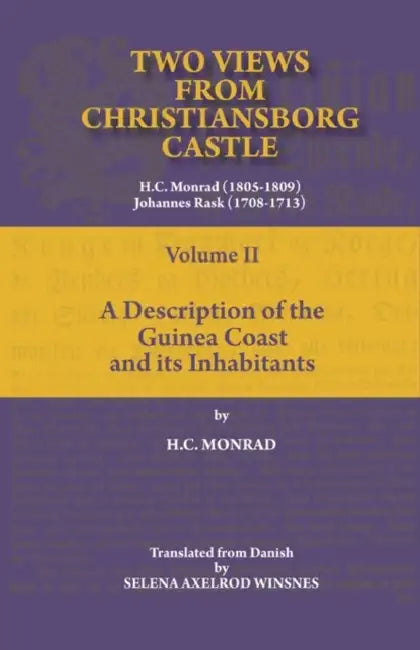 Two Views from Christiansborg Castle Vol II. A Description of the Guinea Coast and its Inhabitants by H. C. Monrad, Selena Winsnes Axelrod