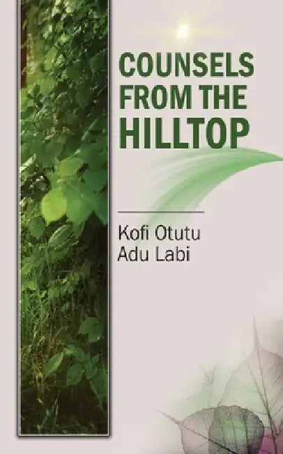 Counsels from the HillTop by Kofi Otutu Adu Labi