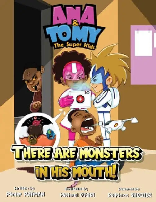 Ana & Tomy The Superkids: There are monsters in his mouth.: Children's Book about fighting cavities and tooth decay by Philip Patman