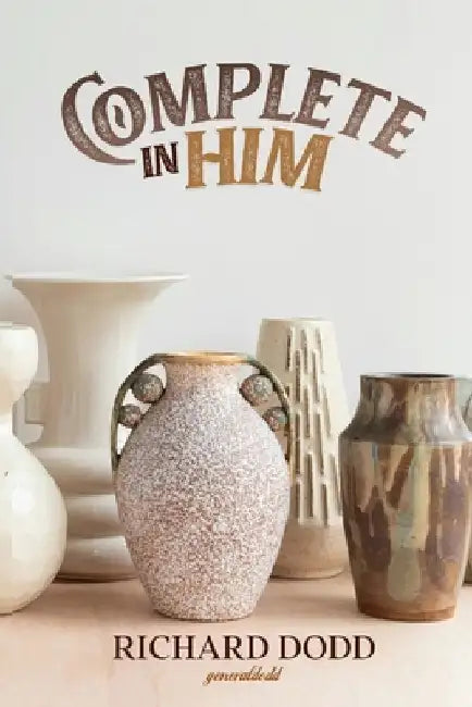 Complete in Him by Richard Dodd
