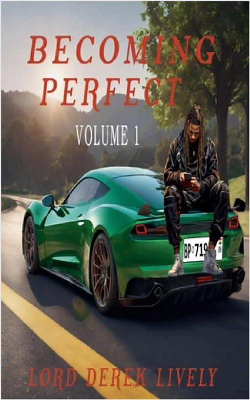 Becoming Perfect Volume 1 by Lord Derek Lively
