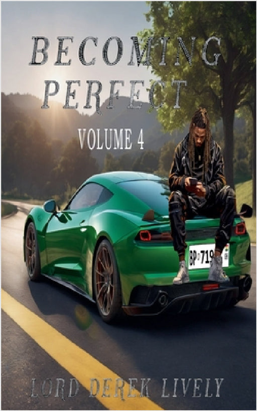 Becoming Perfect Volume 4 by Lord Derek Lively