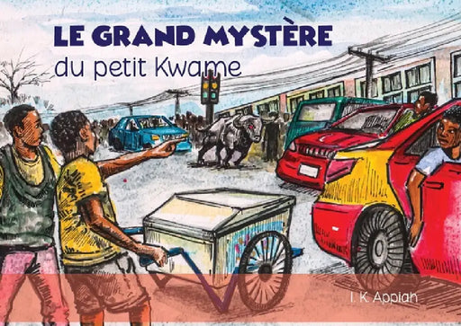 le grand mystère: du petit Kwame by I. K. Appiah