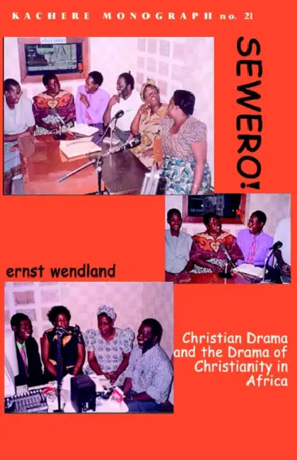 Sewero! Christian Drama and the Drama of by Ernst Wendland