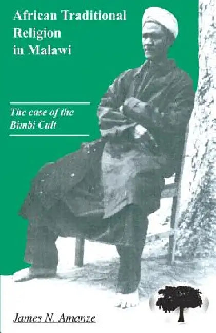 African Traditional Religion in Malawi by James N. Amanze