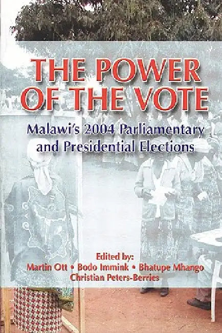 The Power of the Vote by Martin Ott, Bodo Immink, Bhatupe Mhango