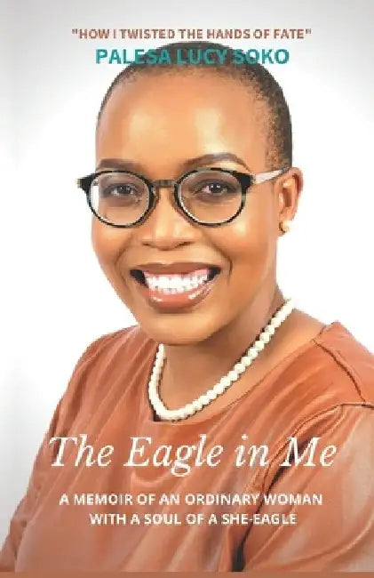 The Eagle In Me by Palesa Lucy Soko