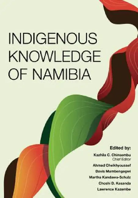 Indigenous Knowledge of Namibia by Kazhila C. Chinsembu, Ahmad Cheikhyoussef, Davis Mumbengegwi