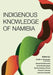 Indigenous Knowledge of Namibia by Kazhila C. Chinsembu, Ahmad Cheikhyoussef, Davis Mumbengegwi