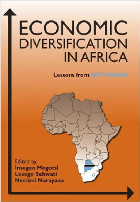 Economic Diversification in Africa: Lessons from Botswana by Imogen Mogotsi