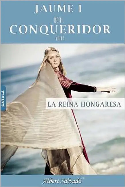 La Reina Hongaresa (Jaume I El Conqueridor) by Salvado, Albert