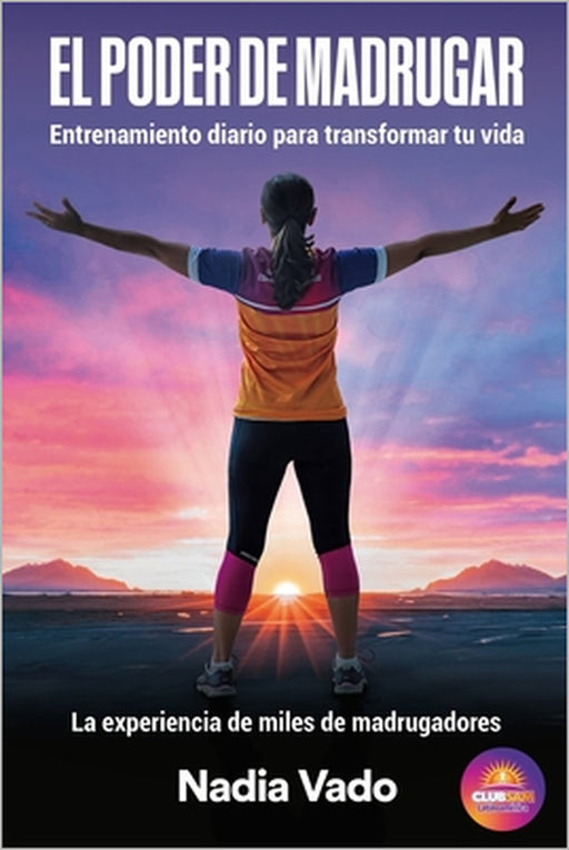 El Poder de Madrugar: Entrenamiento diario para transformar tu vida by Nadia Vado