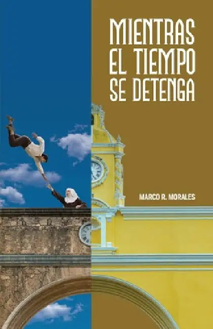 Mientras El Tiempo Se Detenga by Marco R. Morales