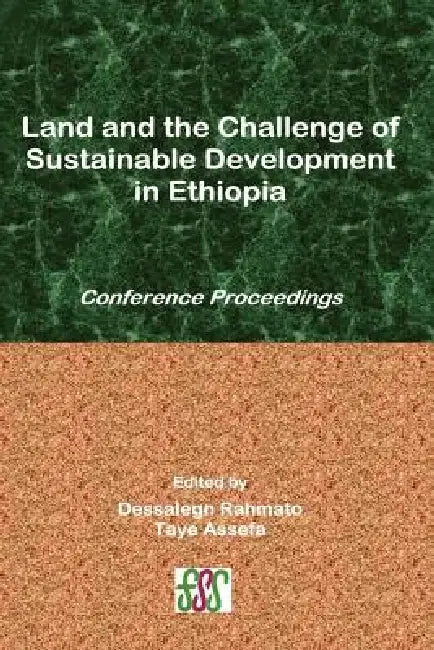 Land and the Challenge of Sustainable Development in Ethiopia by Rahmato Dessalegn, Taye Assefa