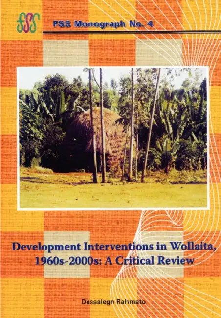 Development Interventions in Wollaita by Dessalegn Rahmato, Dessalegn, Rahmato Dessalegn