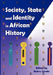 Society, State and Identity in African History by Bahru Zewde