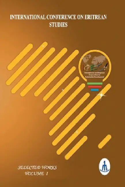 International Conference on Eritrean Studies Volume 1 (ICES 2025 V1) by Temesgen Tesfamariam, Edward Denison, Tsegai Medin