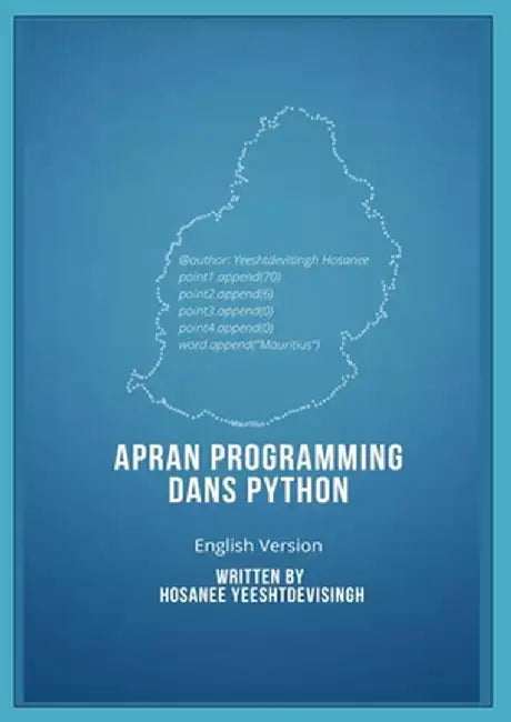 APRAN PROGRAMMING DANS PYTHON (learn programming in Python, english version) by Yeeshtdevisingh Hosanee