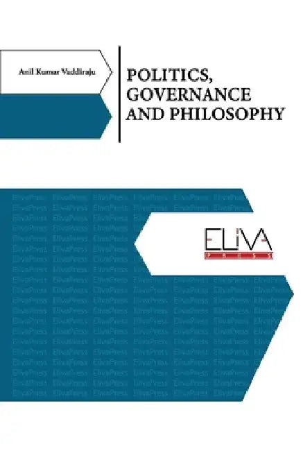 Politics, Governance and Philosophy by Anil Kumar Vaddiraju
