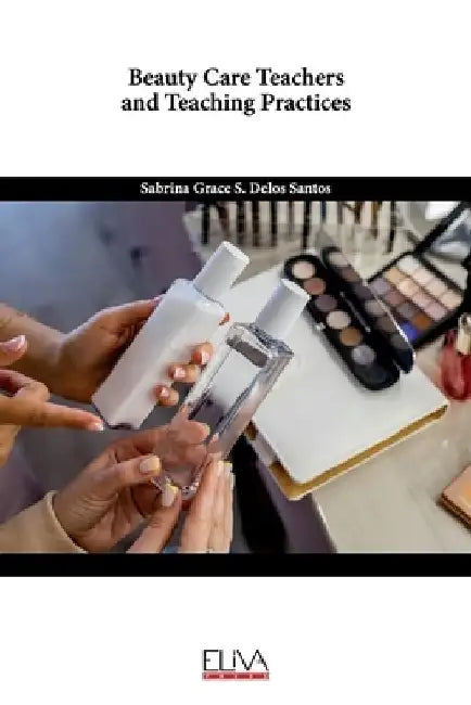 Beauty Care Teachers and Teaching Practices by Sabrina Grace S. Delos Santos