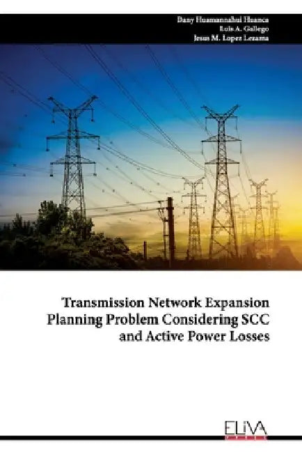 Transmission Network Expansion Planning Problem Considering SCC and Active Power Losses by Luis A. Gallego