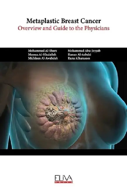 Metaplastic Breast Cancer: Overview and guide to the physicians by Mohammad Abu-Jeyyab