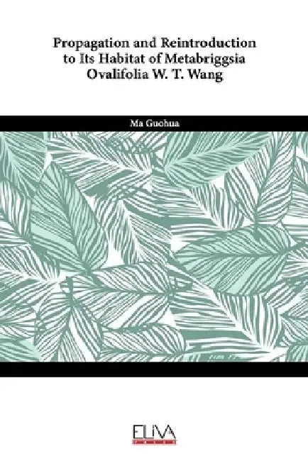 Propagation and reintroduction to its habitat of Metabriggsia ovalifolia W. T. Wang by Ma Guohua