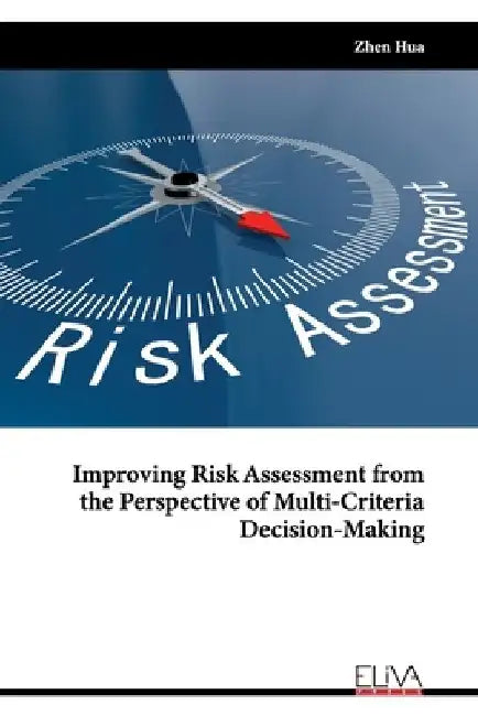 Improving Risk Assessment from the Perspective of Multi-Criteria Decision-Making by Zhen Hua